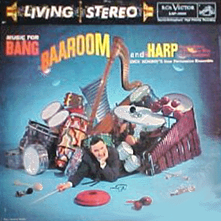 Dick Schory - Music For Bang, Baa-Room And Harp--Stop Coddling Your HI-FI Set!!